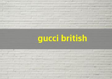 gucci british